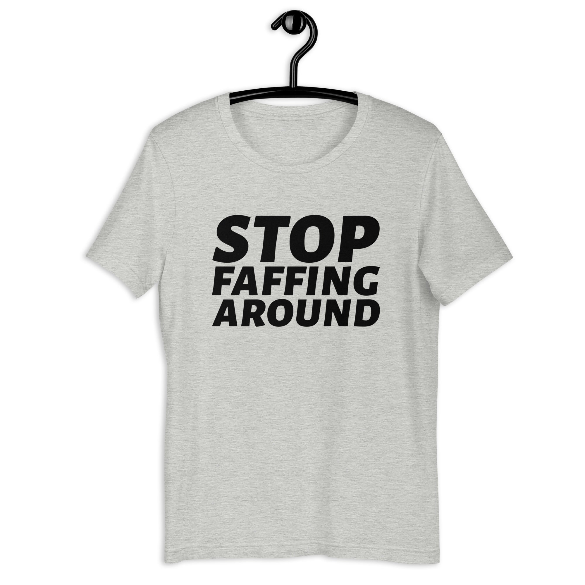 Stop Faffing Around T-shirt for Women Printful