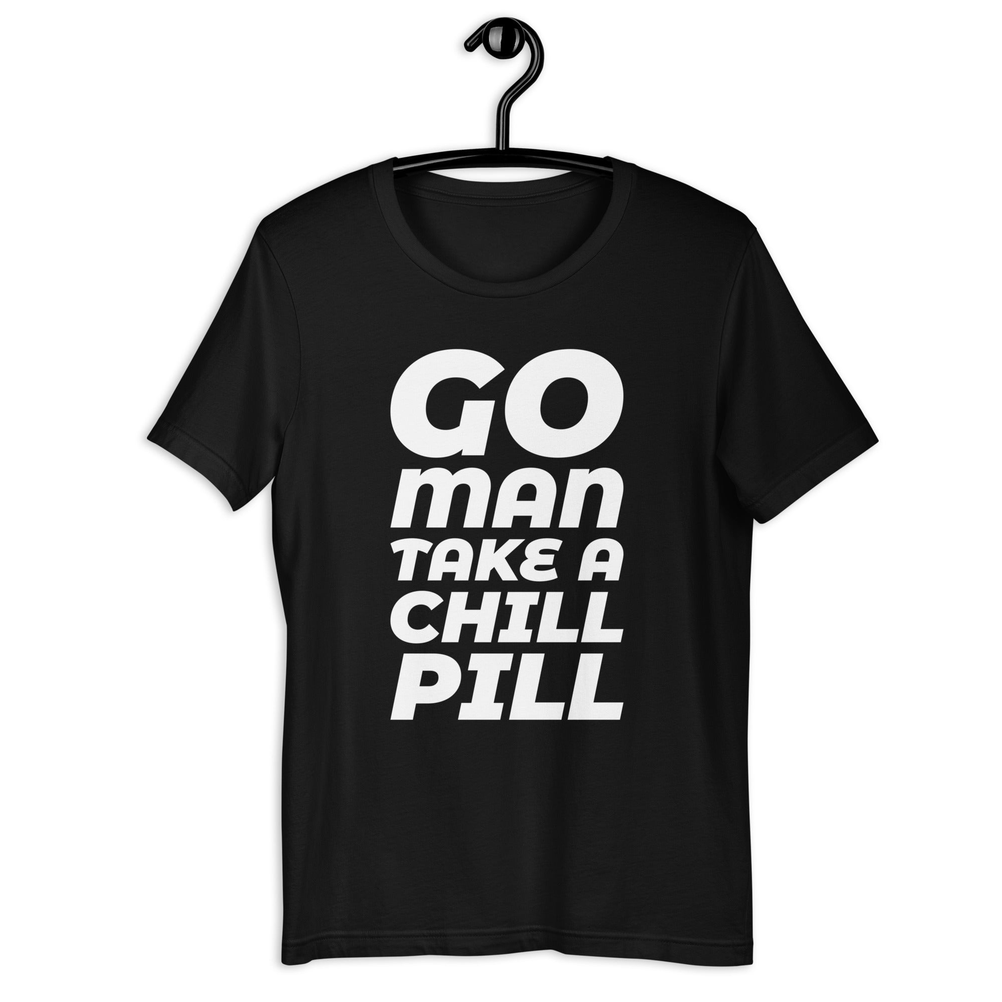 Go Man Take a Chill Pill T-shirt for Women Printful