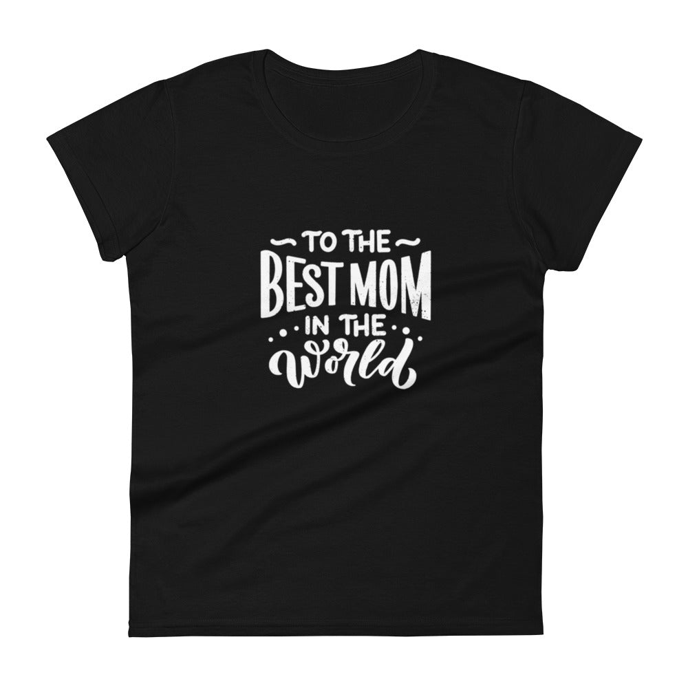 Best Mom in the World T-Shirt | Gift for Mom | POD Sarto