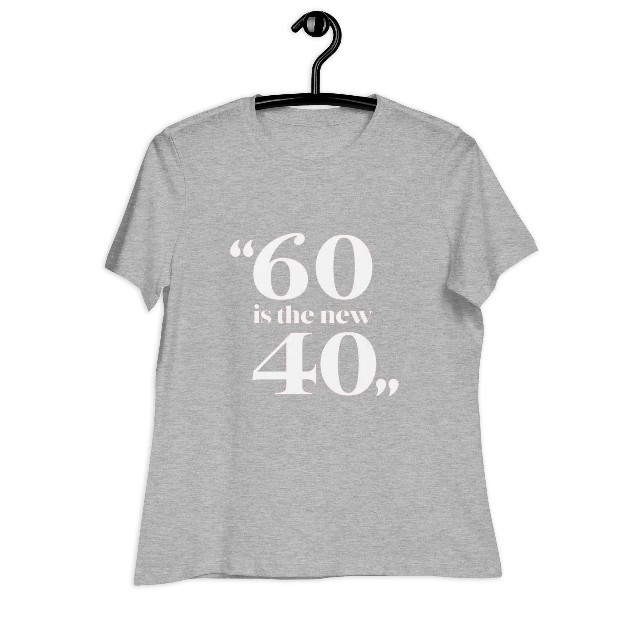 60 is the new 40 T-Shirt for Women - POD Sarto