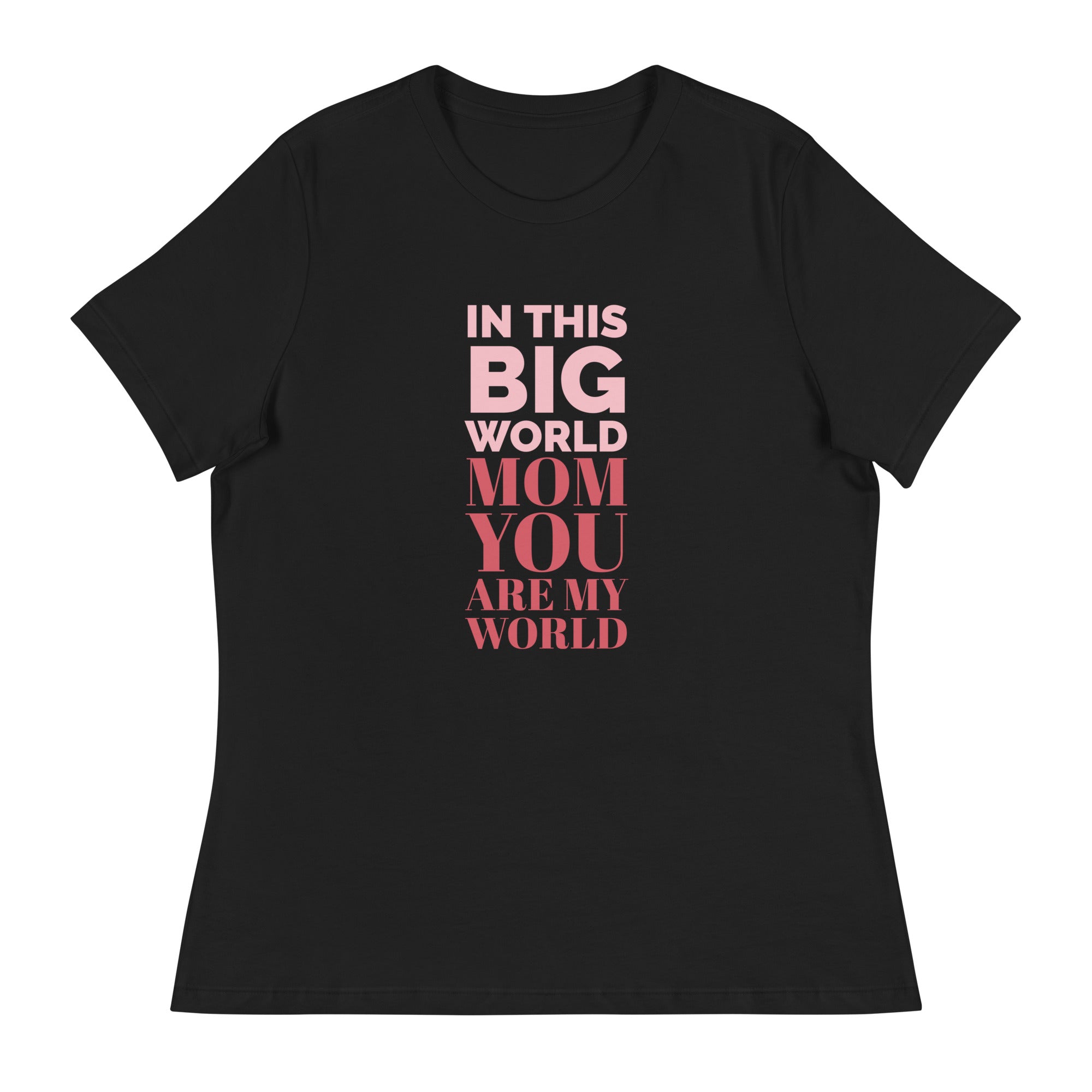 Mom You are My World T-shirt for Women | Gift for Mom | POD Sarto