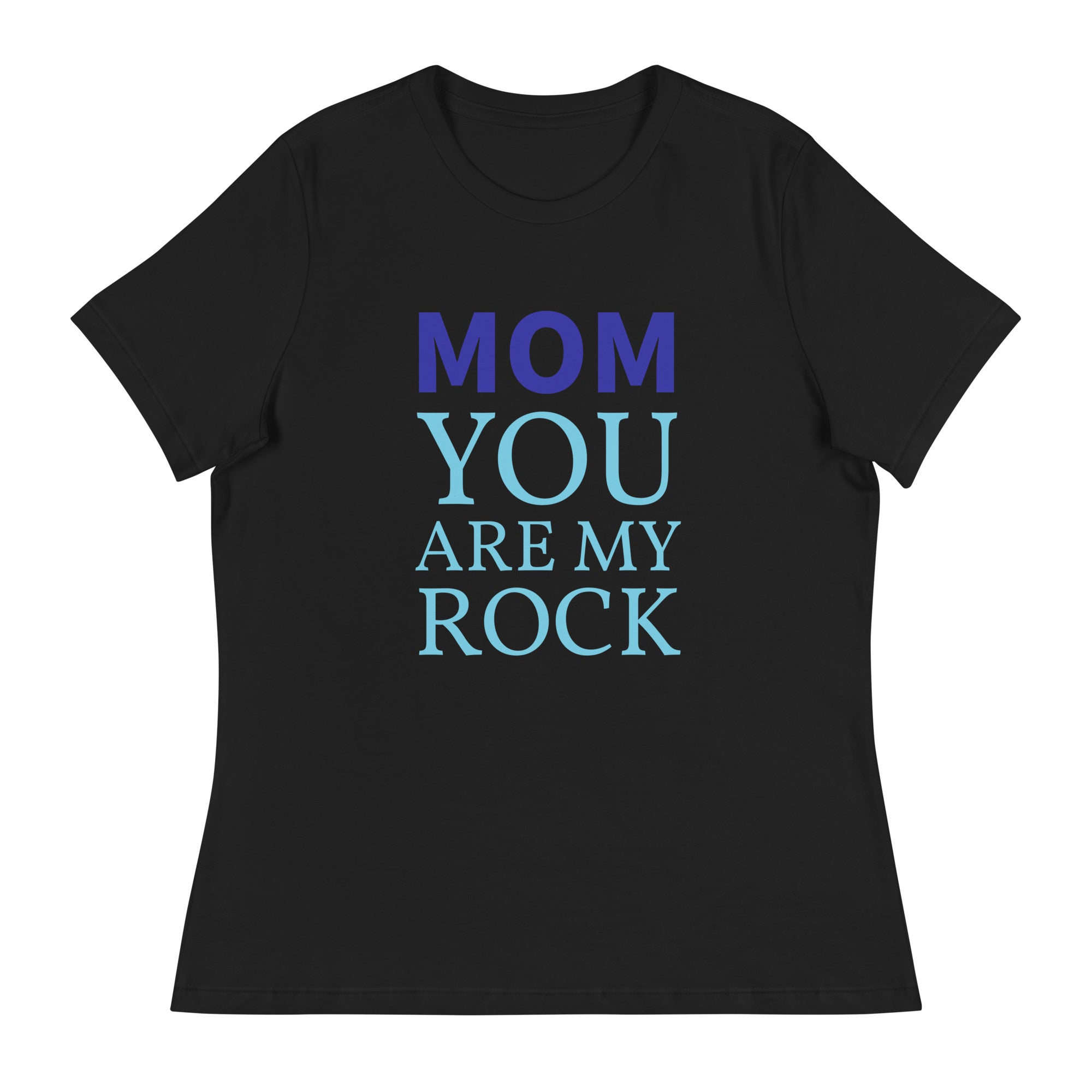 Mom you are my Rock T-shirt for Women | Gift for Mom | POD Sarto