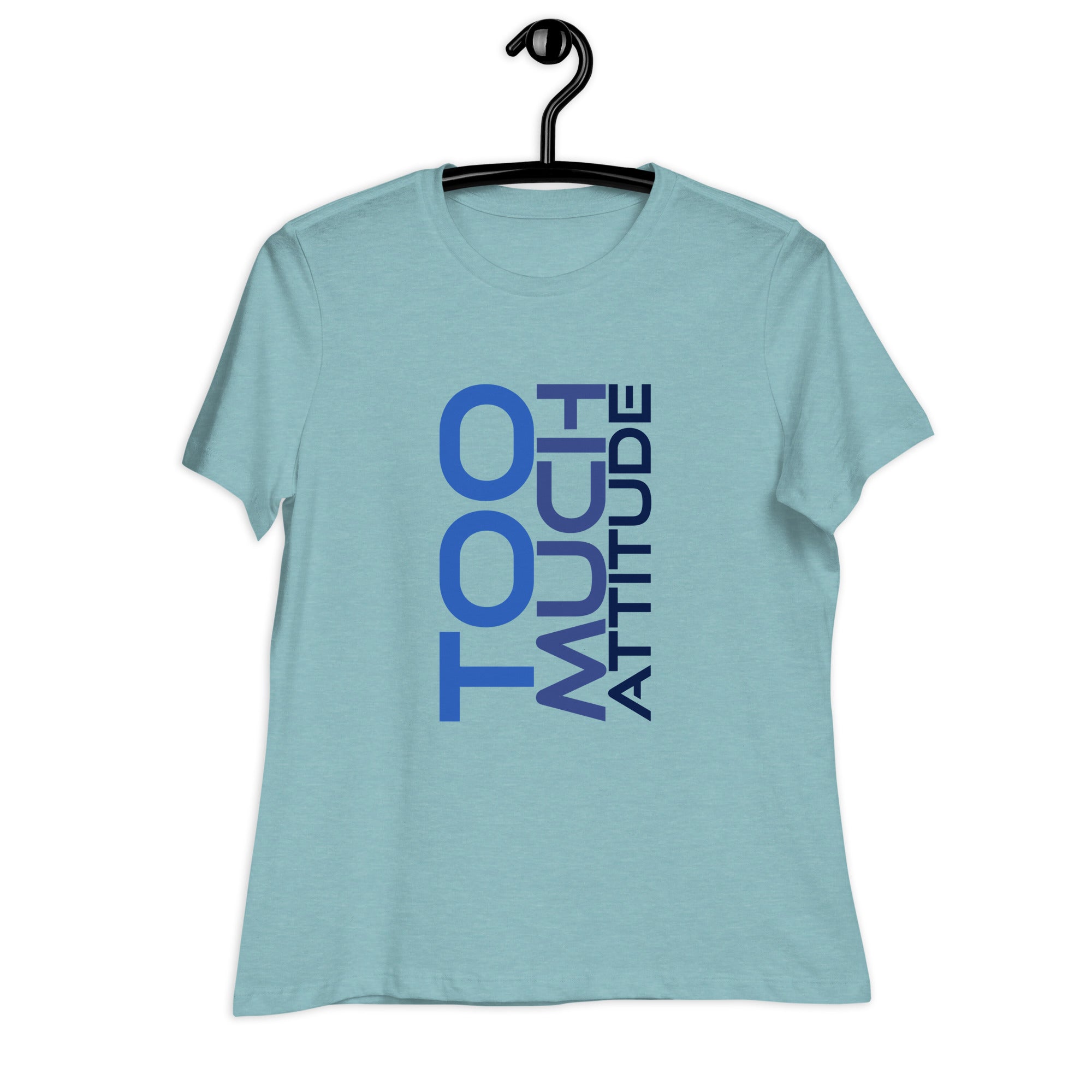 Too Much Attitude T-Shirt for Women - POD Sarto