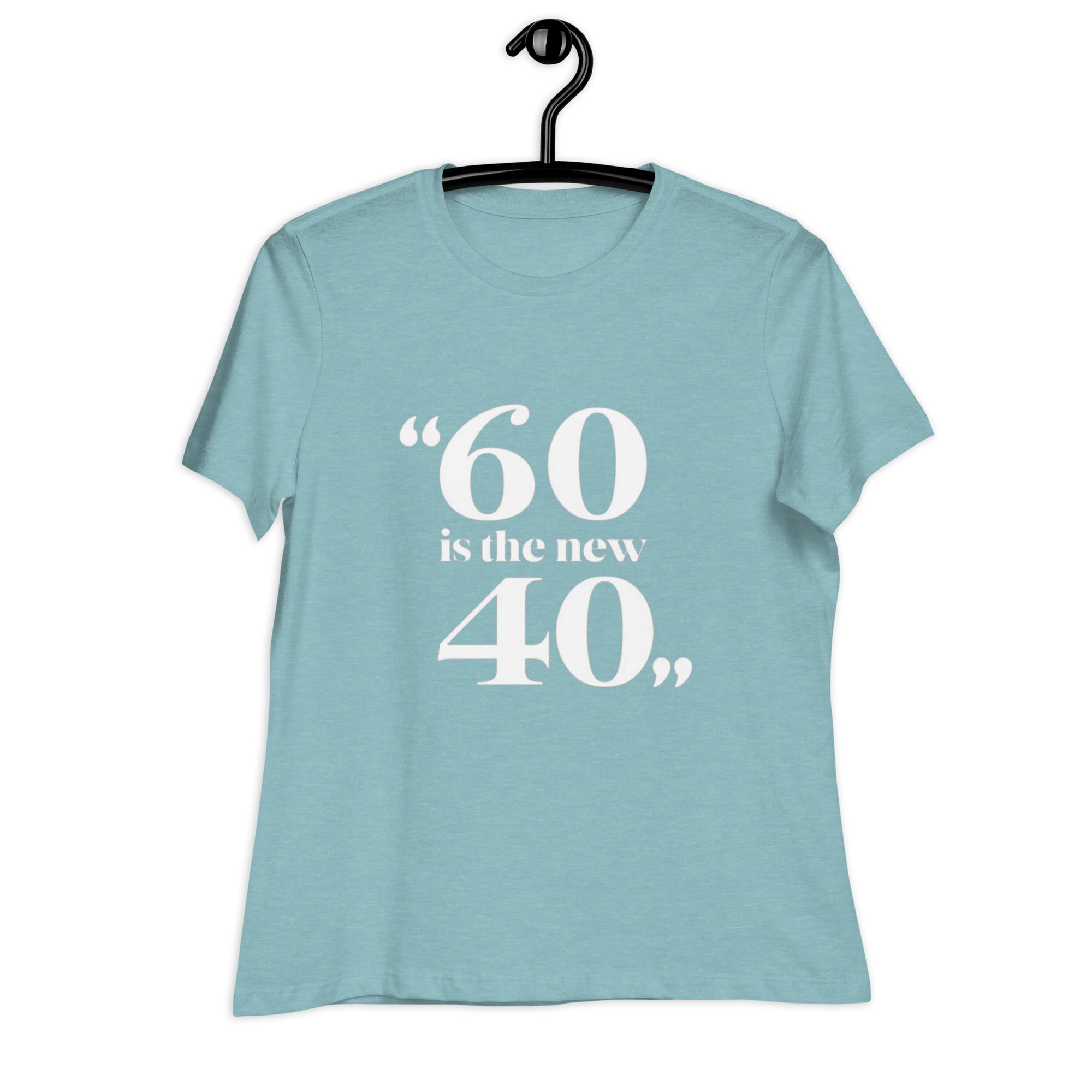 60 is the new 40 T-Shirt for Women - POD Sarto