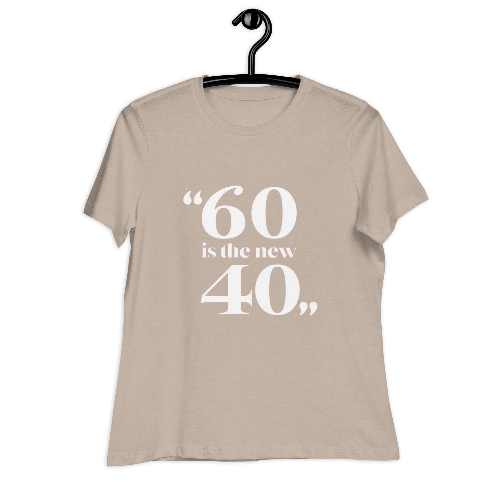 60 is the new 40 T-Shirt for Women - POD Sarto